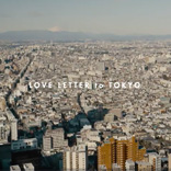 A Love Letter to Tokyo