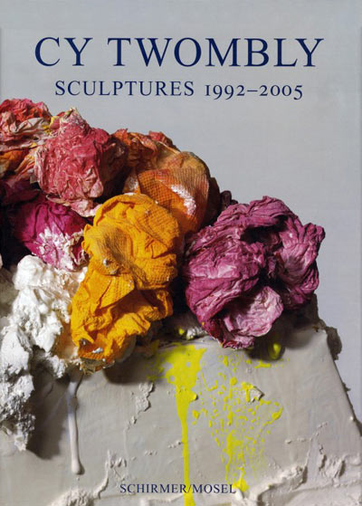 Book of the Week: Cy Twombly Sculptures 1992-2005